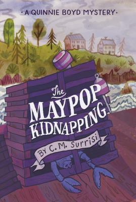 The Maypop Kidnapping: A Quinnie Boyd Mystery by C.M. Surrisi