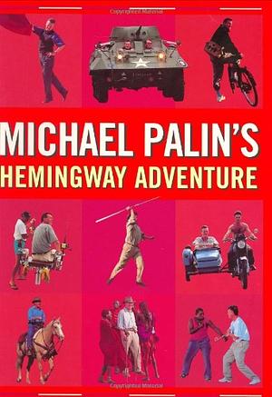 Michael Palin's Hemingway Adventure by Michael Palin