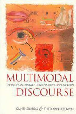 Multimodal Discourse by Gunther Kress, Theo Van Leeuwen