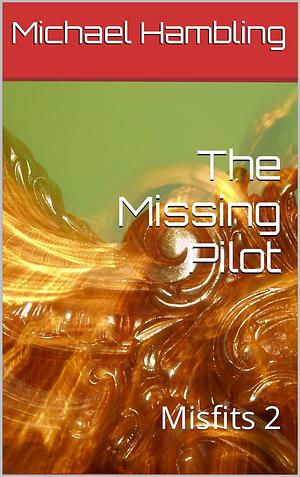 The Missing Pilot by Michael Hambling