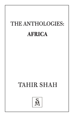 The Anthologies: Africa by Tahir Shah