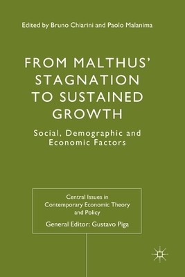From Malthus' Stagnation to Sustained Growth: Social, Demographic and Economic Factors by Bruno Chiarini, Paolo Malanima
