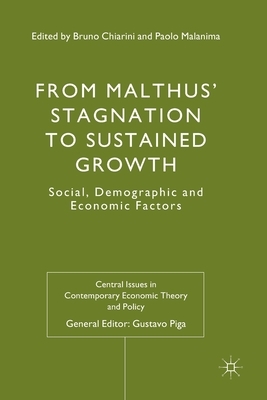 From Malthus' Stagnation to Sustained Growth: Social, Demographic and Economic Factors by Paolo Malanima, Bruno Chiarini