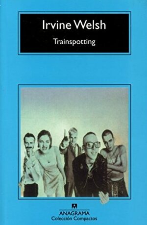 Trainspotting by Irvine Welsh