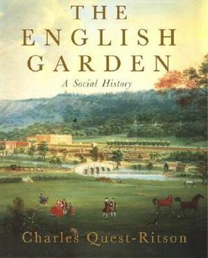 The English Garden: A Social History by Charles Quest-Ritson