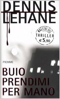 Buio prendimi per mano by Dennis Lehane