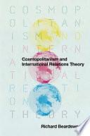 Cosmopolitanism and International Relations Theory by Richard Beardsworth