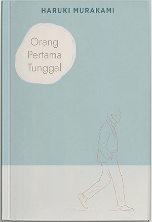 Orang Pertama Tunggal by Haruki Murakami