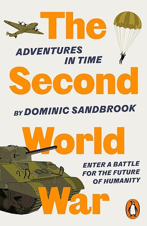Adventures in Time: The Second World War by Dominic Sandbrook