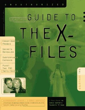The Unauthorized Guide to the X-Files by Hal Schuster