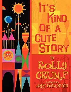 It's Kind of a Cute Story by Rolly Crump