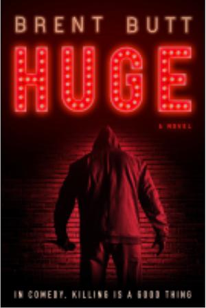 HUGE: A novel by Brent Butt