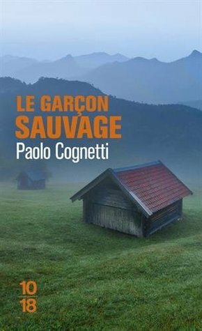Le garçon sauvage by Paolo Cognetti
