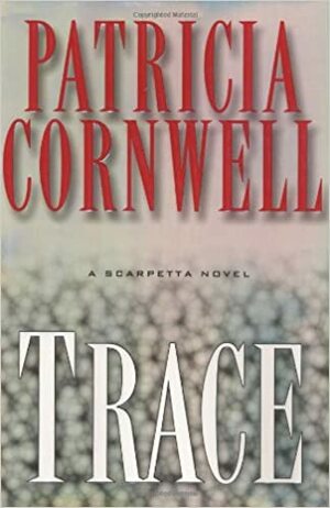 Trace by Patricia Cornwell