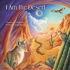 I Am the Desert by Anthony Fredericks