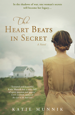 The Heart Beats in Secret by Katie Munnik