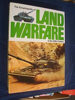 The Encyclopedia of Land Warfare in the 20th Century by Shelford Bidwell