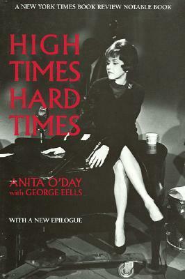 High Times, Hard Times by George Eells, Anita O'Day