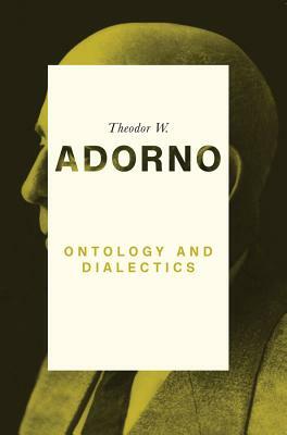 Ontology and Dialectics: 1960-61 by Theodor W. Adorno