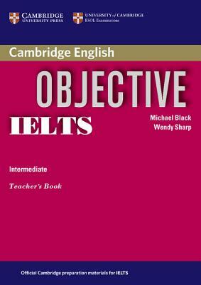 Objective IELTS Intermediate Teacher's Book by Michael Black, Wendy Sharp