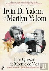 Uma Questão de Morte e de Vida - O amor, a perda e o que realmente interessa no fim by Irvin D. Yalom