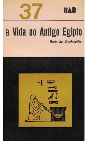  A Vida no Antigo Egipto by Boris de Rachewiltz