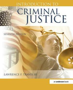 Introduction to Criminal Justice by Lawrence F. Travis