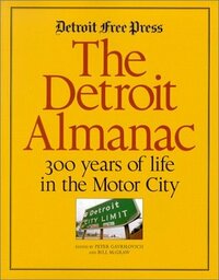 The Detroit Almanac by Bill Mcgraw, Peter Gavrilovich