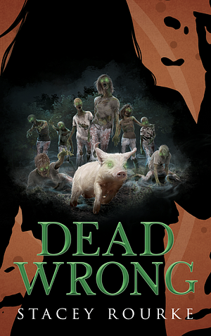Dead Wrong by Stacey Rourke