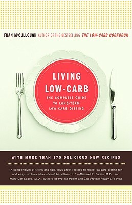 Living Low-Carb: The Complete Guide to Long-Term Carb Dieting by Fran McCullough