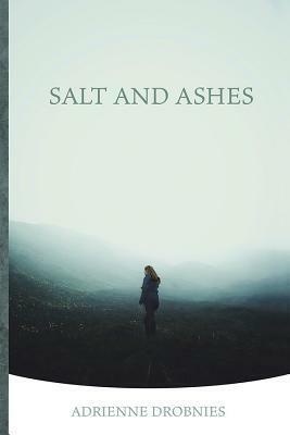 Salt and Ashes by Adrienne Drobnies