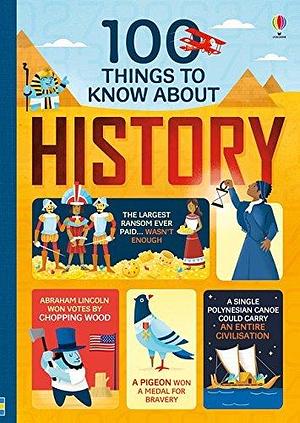100 Things to Know About History by Alex Frith, Alex Frith, Laura Cowan, Minna Lacey