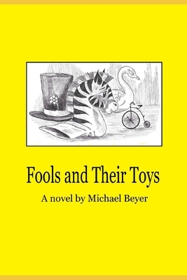 Fools and Their Toys by Michael Beyer