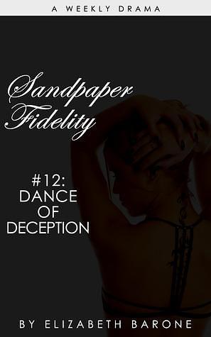 Sandpaper Fidelity #12: Dance of Deception by Elizabeth Barone, Elizabeth Barone