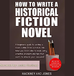 How to Write a Historical Fiction Novel by Hackney And Jones