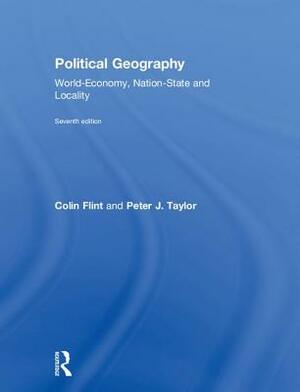 Political Geography: World-Economy, Nation-State and Locality by Peter J. Taylor, Colin Flint