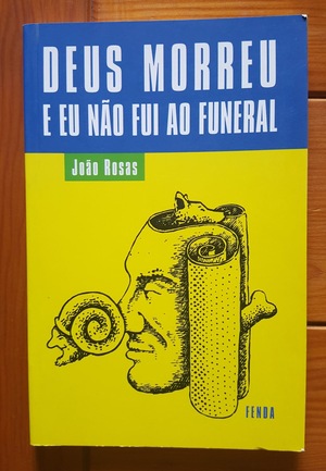 Deus morreu e eu não fui ao funeral  by João Rosas