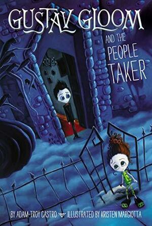 Gustav Gloom and the People Taker by Kristen Margiotta, Adam-Troy Castro