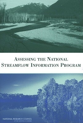 Assessing the National Streamflow Information Program by Division on Earth and Life Studies, Water Science and Technology Board, National Research Council