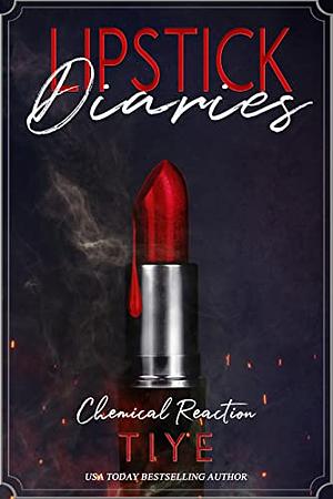 Lipstick Diaries: Chemical Reaction by Tiye