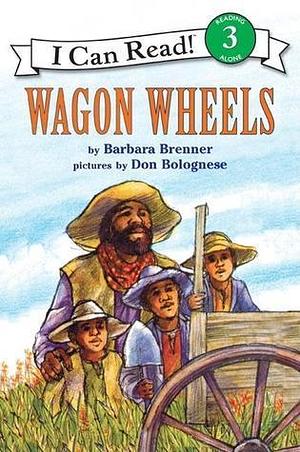 Wagon Wheels, Level 3, Grade 2-4 by Barbara Brenner, Don Bolognese