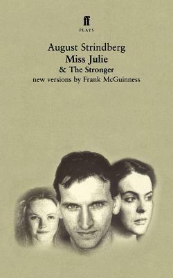 Miss Julie & The Stronger by August Strindberg, Frank McGuinness