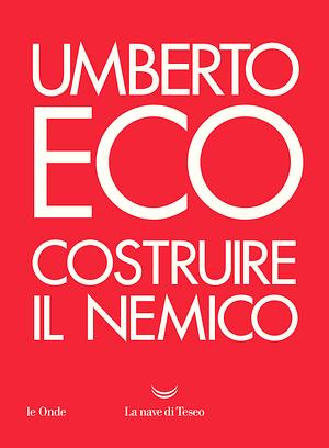 Costruire il nemico by Umberto Eco
