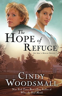 The Hope of Refuge: Book 1 in the Ada's House Amish Romance Series by Cindy Woodsmall