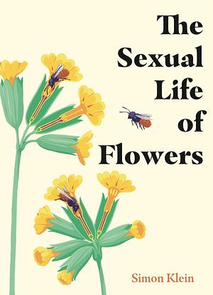 The Sexual Life of Flowers by Simon Klein