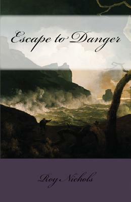 Escape to Danger by Roy Nichols
