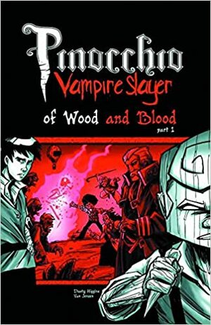 Pinocchio, Vampire Slayer - Of Wood and Blood by Van Jensen, Dusty Higgins