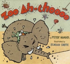 Zoo Ah-Choooo by Peter Mandel, Elwood H. Smith