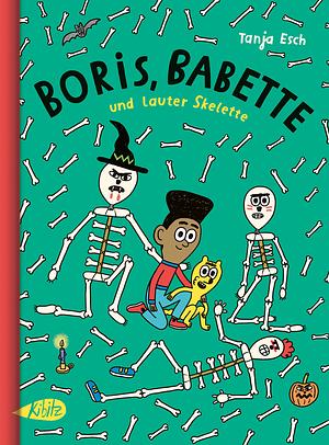 Boris, Babette und lauter Skelette by Tanja Esch