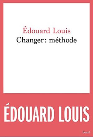 Changer: méthode by Édouard Louis